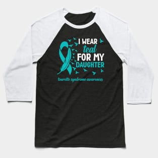 Tourette Syndrome Awareness I Wear Teal for My Daughter Baseball T-Shirt